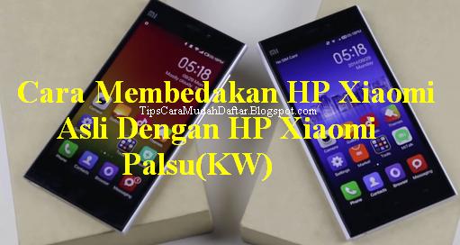 Membedahkan Xiaomi asli dengan xiaomi palsu