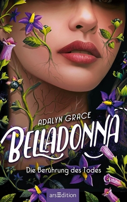 Bücherblog. Neuerscheinungen. Buchcover. Belladonna - Die Berührung des Todes (Band 1) von Adalyn Grace. Fantasy. Jugendbuch. arsEdition