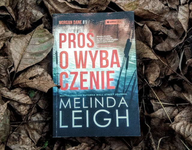 Wydawnictwo Editio Black: Melinda Leigh - Proś o wybaczenie 