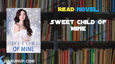 Read Sweet Child of Mine Novel Full Episode