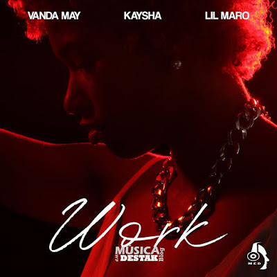 Vanda May Feat. Kaysha & Lil Maro - Work (Soul)