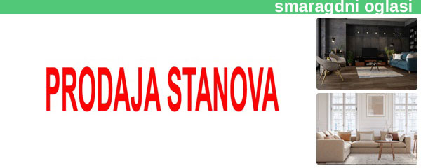 *- PRODAJA STANOVA SMARAGDNI OGLASI - 1c.