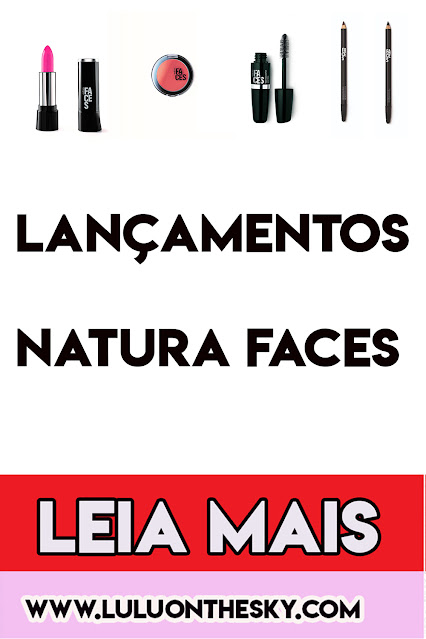 Conheça os novos produtos da Linha Natura Faces