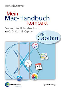 Mein Mac-Handbuch kompakt: Das verständliche Handbuch zu OS X 10.11 El Capitan (Edition SmartBooks)