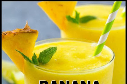 Banana Pineapple Drink To Melt Fat Like Crazy