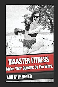 Disaster Fitness: Make Your Demons Do the Work