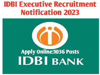 IDBI Executive Recruitment 2023 Apply Online 1036 Post, Last Date, Age Limit, Selection Process and How to Apply