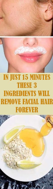 IN JUST 15 MINUTES THESE 3 INGREDIENTS WILL REMOVE FACIAL HAIR FOREVER