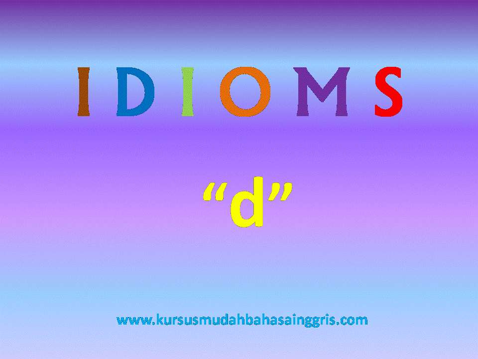 50 Contoh Idiom Dimulai Huruf "d" Dalam Bahasa Inggris 