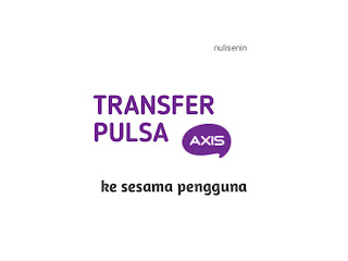 Transfer Pulsa Axis via Telepon dan Transfer Pulsa Axis via Sms