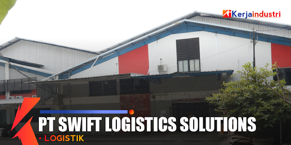 PT Swift Logistics Solutions informasi perusahaan gaji dan lowongan