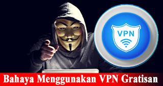 Bahaya Menggunakan VPN Gratis