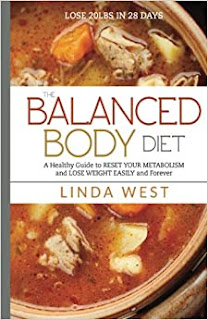 The Balanced Body Diet: A Healthy Guide to RESET YOUR METABOLISM and LOSE WESIGHT Easily and Forever