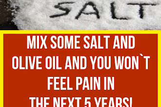 Mix Some Salt And Olive Oil And You Won`T Feel Pain In The Next 5 Years!