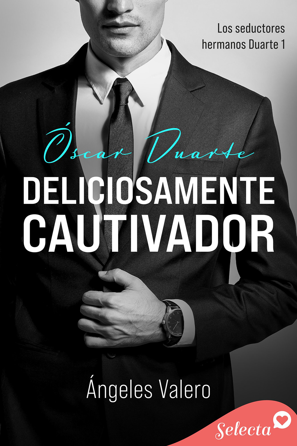 Deliciosamente cautivador | Los seductores hermanos Duarte #1 | Ángeles Valero | Selecta