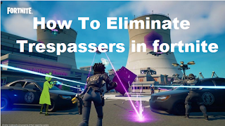 How to eliminate intruders in Fortnite season 7, read here