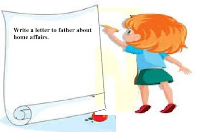 Write a letter to father about home affairs.