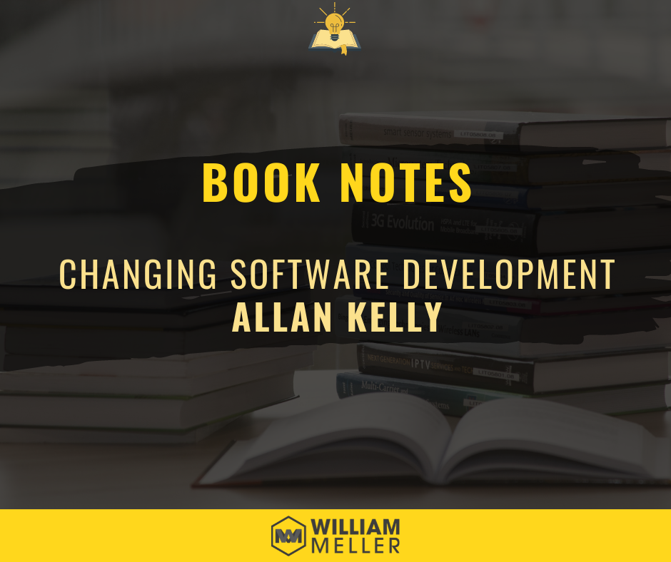 Book Notes: Changing Software Development - Allan Kelly