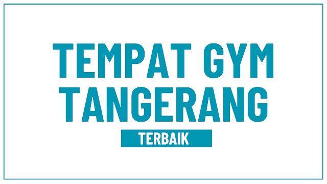 5 Tempat Gym Terbaik di Tangerang