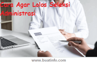 Buat Info - Cara Agar Lolos Seleksi Administrasi