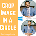 Crop Image In Circle | Best Windows 10/11 App