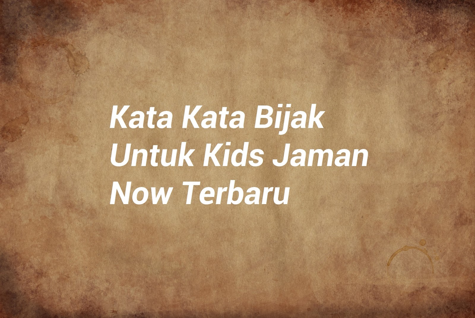 35 Kata Kata Bijak Untuk Kids Jaman Now Terbaru Mas Helmi Blog