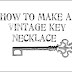 How To Make A Vintage Key Necklace DIY