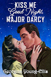 Book cover - Kiss Me Good Night, Major Darcy by Georgina Young-Ellis. Picture shows a close-up of a young man and woman kissing against a backdrop of stars. The man is wearing military uniform.