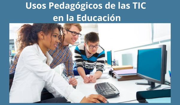 Usos Pedagógicos de las Tecnologías de la Información y Comunicación (TIC) en la Educación