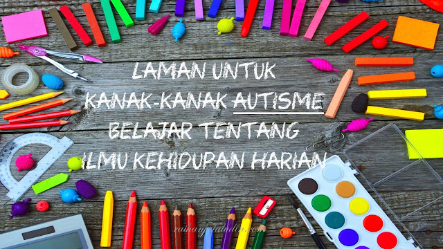 Laman Untuk Kanak-kanak Autisme Belajar Tentang Ilmu Kehidupan Harian