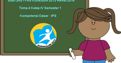 Soal UAS/ PAS K13 Kelas 4 Semester 1 Tema 4 Kompetensi