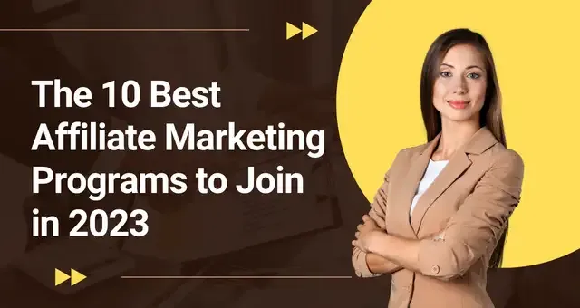 The 10 Best Affiliate Marketing Programs to Join in 2023