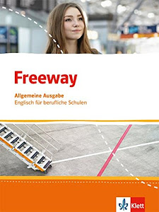 Freeway. Englisch für berufliche Schulen. Allgemeine Ausgabe: Schülerbuch (Freeway. Englisch für berufliche Schulen. Ausgabe ab 2016)