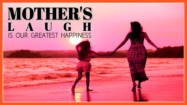 Mom’s Laugh is Our Greatest Happiness