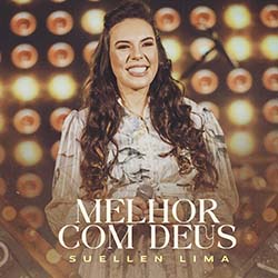 Baixar Música Gospel Melhor Com Deus - Suellen Lima