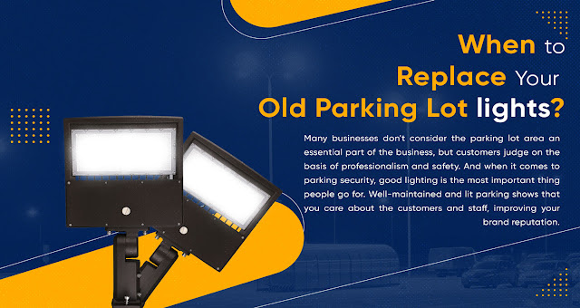 When to Replace Your Old Parking Lot lights?