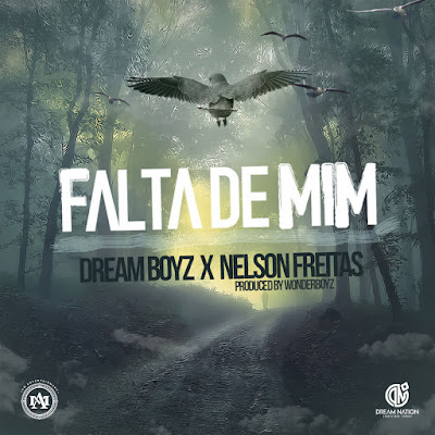 Dream Boyz feat. Nelson Freitas - Falta De Mim (Kizomba) [Download] baixar nova musica descarregar 2018 lançou disponibilizou drem bois X