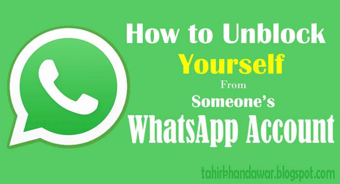 How To Unblock Yourself From Someone's Whatsapp Account