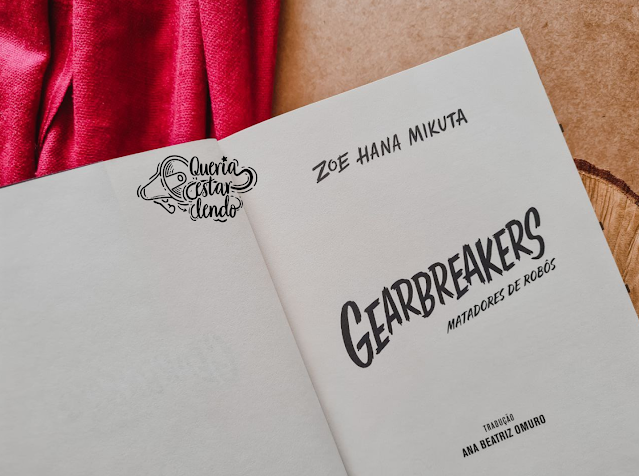 Resenha: Gearbreakers: Matadores de Robôs - Zoe Hana Mikuta