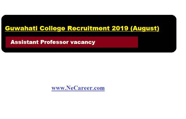 Guwahati College Recruitment 2019 (August) | Assistant Professor vacancy