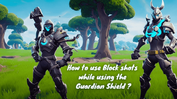 How to use Block shots while using the Guardian Shield ?