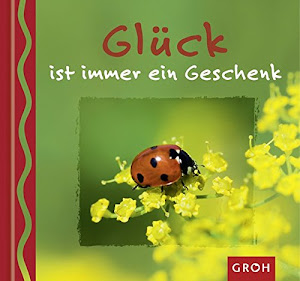 Glück ist immer ein Geschenk (Momente der Verbundenheit)