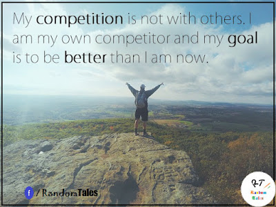I am my own Competitor, and my goal is to become better than I am now 