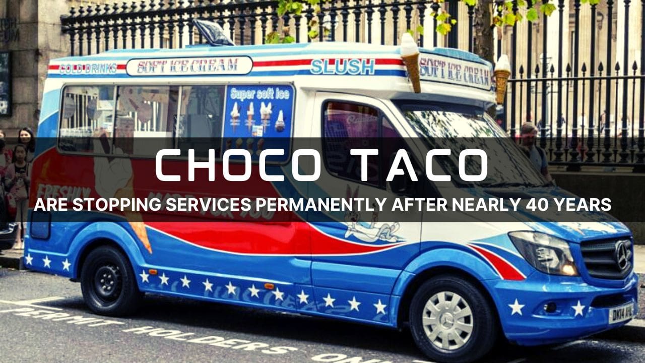 Your Beloved Choco Tacos Decided to Shut Down Permanently After Nearly 40 years: reports