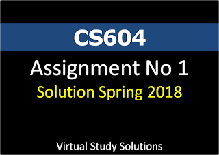 CS604 Assignment No 1 Solution and Discussion Spring 2018