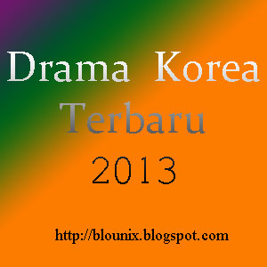 Drama Korea Terbaru 2013 - Blogunix
