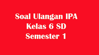 soal ipa kelas 6