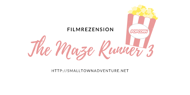 Filmrezension Maze Runner 3, The Maze Runner Die Auserwählten in der Todeszone, Maze Runner Death Cure, Die Auserwählten in der Todeszone, Buchverfilmung, Kinozeit, Filmblogger