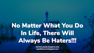 No Matter What You Do In Life, There Will Always Be Haters