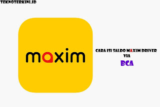 Inilah Cara Isi saldo Maxim Driver Via BCA secara Mudah